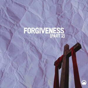 Forgiveness (Part 2)