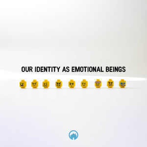Our Identity as Emotional Beings