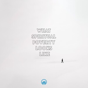 What Spiritual Poverty Looks Like