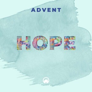 Advent: The Hope Jesus Brings Us At Christmas