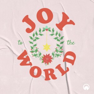 Advent: Joy To The World