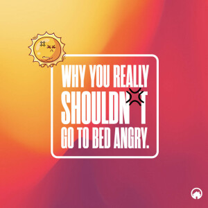 Why You Really Shouldn't Go to Bed Angry.
