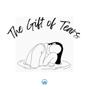 The Gift of Tears