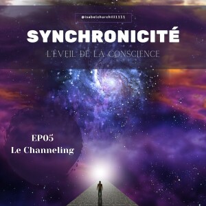 Synchronicité 5.0 - Ep05 : Le channeling