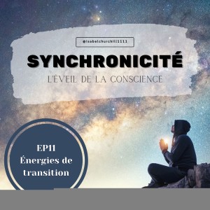 Synchronicité 4.0 - Ep11 : Énergies de transition