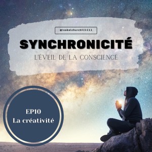 Synchronicité 4.0 - Ep10 :La créativité