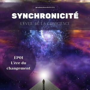 Synchronicité 5.0 - Ep01 : L’ère du changement