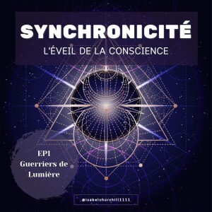 Synchronicité 6.0 - Ep 1 : Guerriers de Lumière