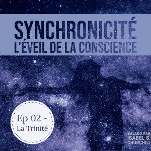 Synchronicité - Ep02: La Trinité