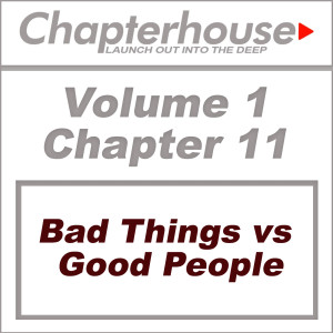 V1/C11 -  Bad Things vs Good People