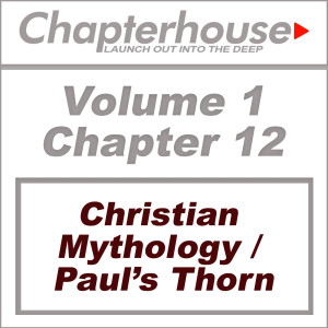 V1/C12 - Christian Mythology / Paul’s Thorn