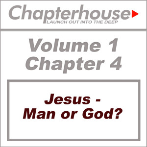 V1/C4 – Jesus - Man or God?