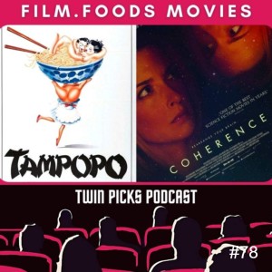 Film.Foods Movies: Coherence & Tampopo #78