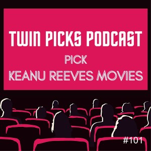 Keanu Reeves Movies: Picks Episode #101