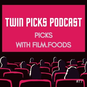 Picks with Film.Foods #77