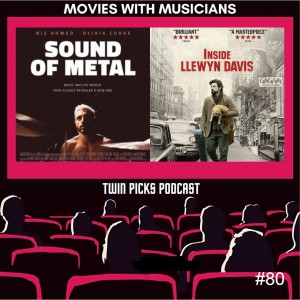 Movies With Musicians: Inside Llewyn Davis & Sound of Metal #80