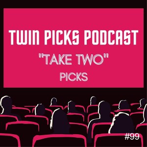 Take Two Movies: Picks Episode #99
