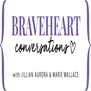 Braveheart Conversations Episode 25: Navigating Toxic Family Relationships (LIVE)