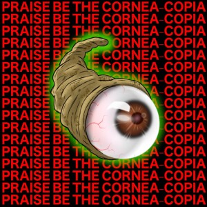 SPECIAL: Praise Be The Cornea-Copia: A Thanksgiving Tale