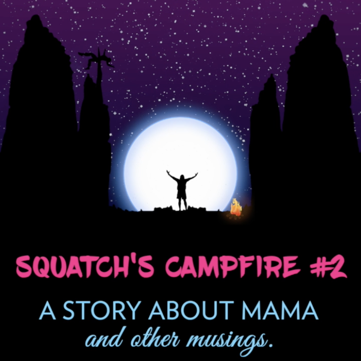 Minisode: Squatch's Campfire #2 - A Story About Mama thumbnail