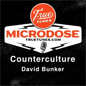 Microdose: Faith as Counterculture (w David Bunker)