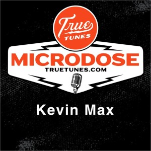 Microdose: Kevin Max