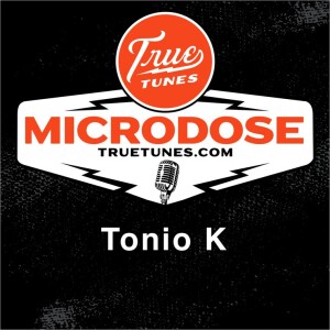 Microdose: Tonio K