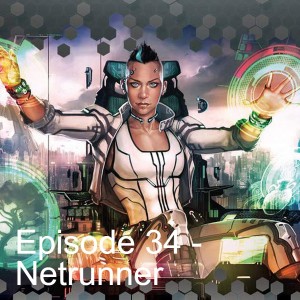 Episode 34 - Netrunner