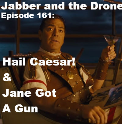 161 - Hail Caesar! & Jane Got a Gun