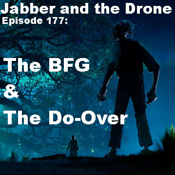 177 - The BFG and The Do Over