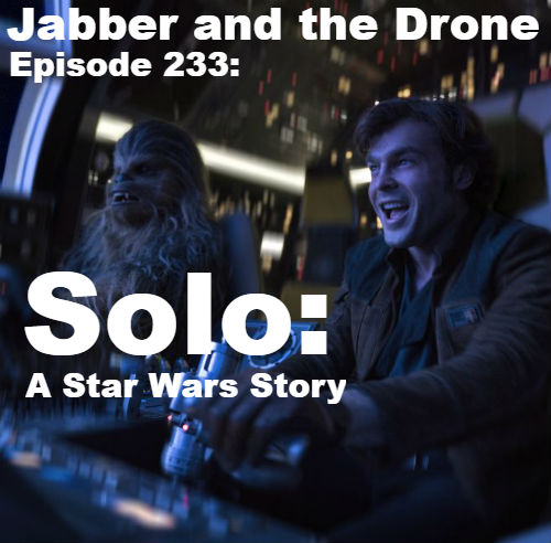 233 - Solo: A Star Wars Story