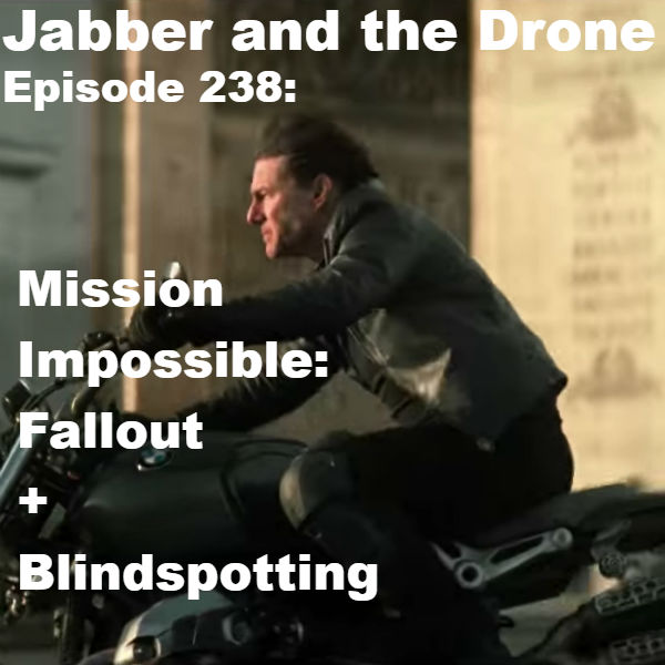 238 - Mission Impossible: Fallout & Blindspotting