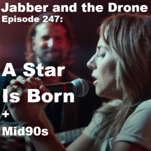 247 - A Star is Born + Mid90s
