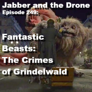 249 - Fantastic Beasts: The Crimes of Grindelwald