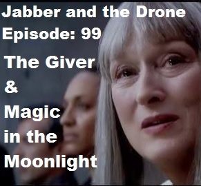 99 - The Giver &amp; Magic in the Moonlight