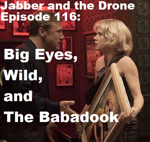 116 - Big Eyes, Wild, &amp; The Babadook