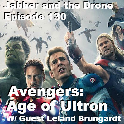 130 - Avengers: Age of Ultron (w/ Guest Leland Brungardt)