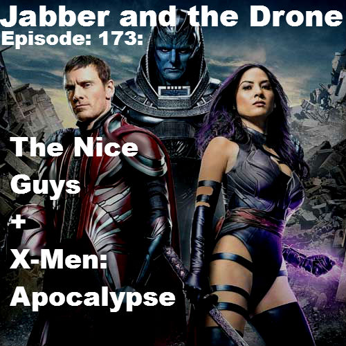 173 - The Nice Guys & X-Men Apocalypse