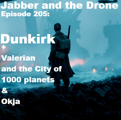 205 - Dunkirk &amp; Valerian