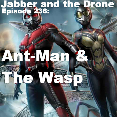 236 - Ant Man &amp; The Wasp + Sicario 2