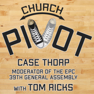 Church Pivot March 2020 - Case Thorp with Tom Ricks