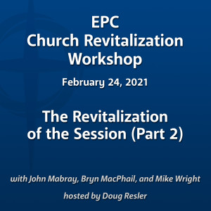 2020-2021 Church Revitalization Workshop, Session 4