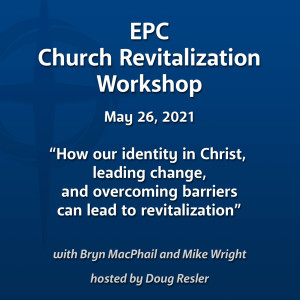 2020-2021 Church Revitalization Workshop, Session 7