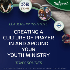 Unstoppable Youth Ministry—Creating a Culture of Prayer In and Around Your Student Ministry