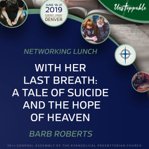 Networking Lunch—With Her Last Breath: A Tale of Suicide and the Hope of Heaven