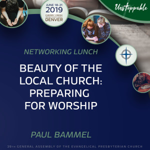 Networking Lunch—Beauty of the Local Church: Preparing for Worship