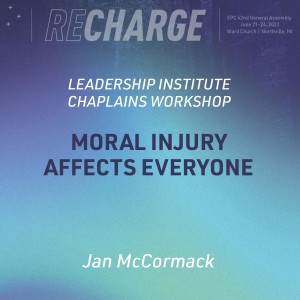 Chaplains Workshop Session 3 - Moral Injury Affects Everyone