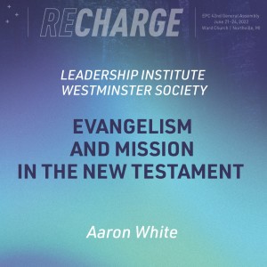Westminster Society - Evangelism and Mission in the New Testament