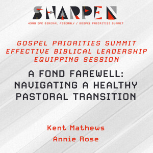 Leadership 1: A Fond Farewell: Navigating a Healthy Pastoral Transition
