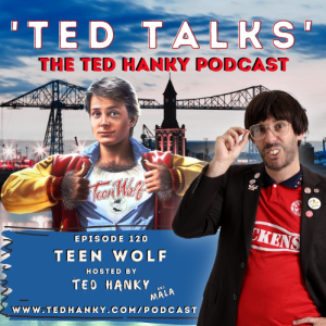 ’Ted Talks’ - The Ted Hanky Podcast :Teen Wolf